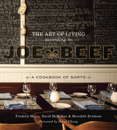 The Art of Living According to Joe Beef by David McMillan, Frederic Morin and Meredith Erickson