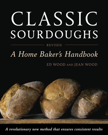 Classic Sourdoughs, Revised by Ed Wood and Jean Wood