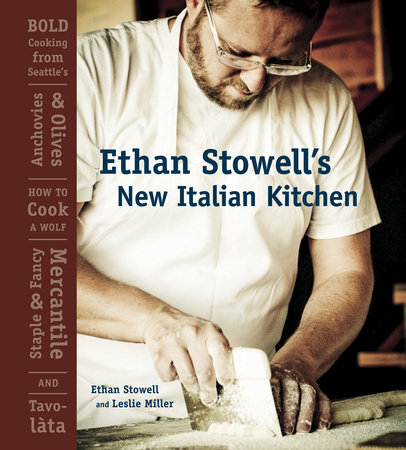 Ethan Stowell's New Italian Kitchen by Ethan Stowell and Leslie Miller