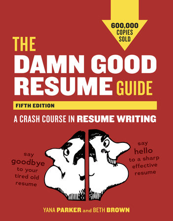 The Damn Good Resume Guide, Fifth Edition by Yana Parker and Beth Brown