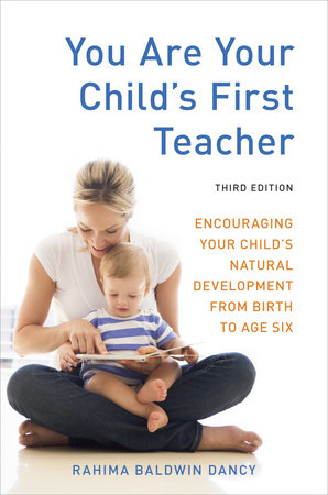 You Are Your Child's First Teacher, Third Edition by Rahima Baldwin Dancy