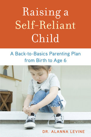 Raising a Self-Reliant Child by Dr. Alanna Levine