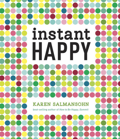 Instant Happy by Karen Salmansohn