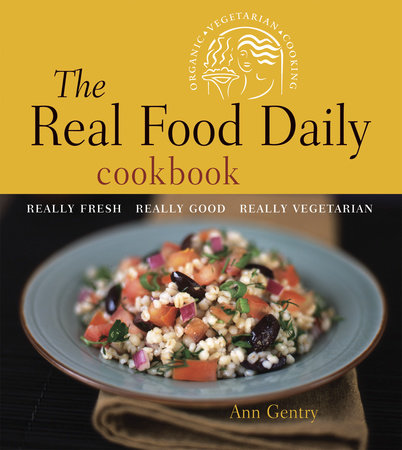 The Real Food Daily Cookbook by Ann Gentry and Anthony Head