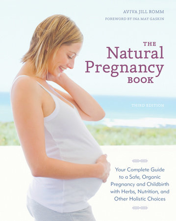 The Natural Pregnancy Book, Third Edition by Aviva Jill Romm