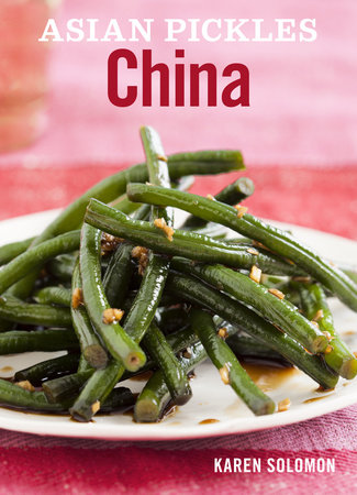 Asian Pickles: China by Karen Solomon