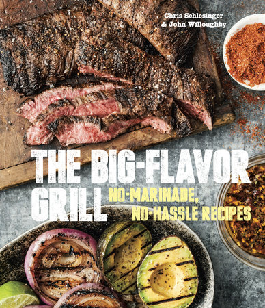 The Big-Flavor Grill by Chris Schlesinger and John Willoughby