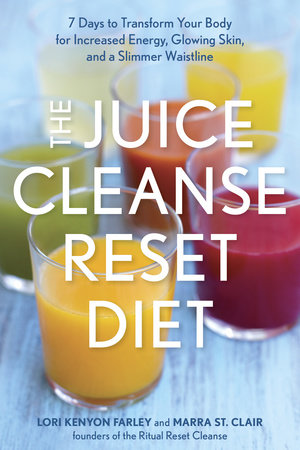 The Juice Cleanse Reset Diet by Lori Kenyon Farley and Marra St. Clair