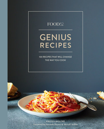 Food52 Genius Recipes by Kristen Miglore, Foreword by Amanda Hesser and Merrill Stubbs