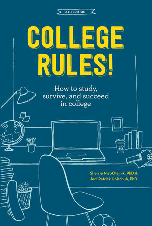 College Rules!, 4th Edition by Sherrie Nist-Olejnik and Jodi Patrick Holschuh