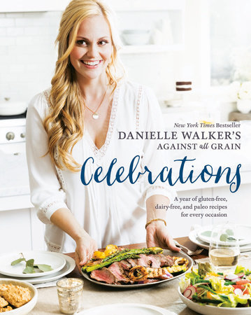 Danielle Walker's Against All Grain Celebrations by Danielle Walker