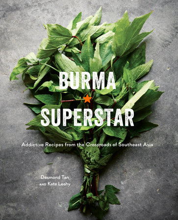Burma Superstar by Desmond Tan and Kate Leahy