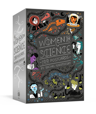 Women in Science: 100 Postcards by Rachel Ignotofsky