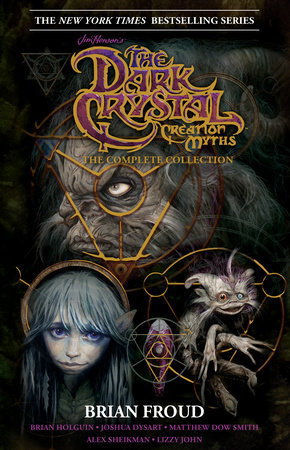 Jim Henson's The Dark Crystal Creation Myths by Brian Froud and Various