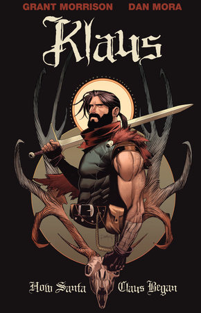 Klaus: How Santa Claus Began by Grant Morrison