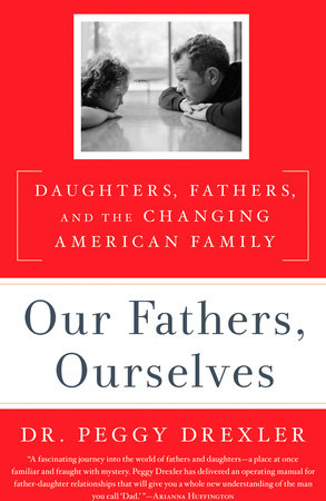 Our Fathers, Ourselves by Peggy Drexler