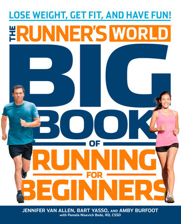 The Runner's World Big Book of Running for Beginners by Jennifer Van Allen, Bart Yasso, Amby Burfoot, Pamela Nisevich Bede and Editors of Runner's World Maga