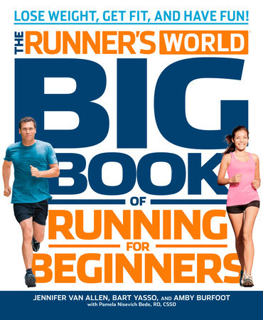 The Runner's World Big Book of Running for Beginners by Jennifer Van Allen, Bart Yasso, Amby Burfoot, Pamela Nisevich Bede and Editors of Runner's World Maga