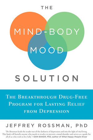 The Mind-Body Mood Solution by Jeffrey Rossman