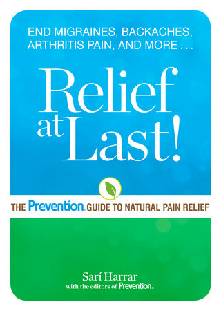 Relief at Last! by Sarí Harrar and Editors Of Prevention Magazine