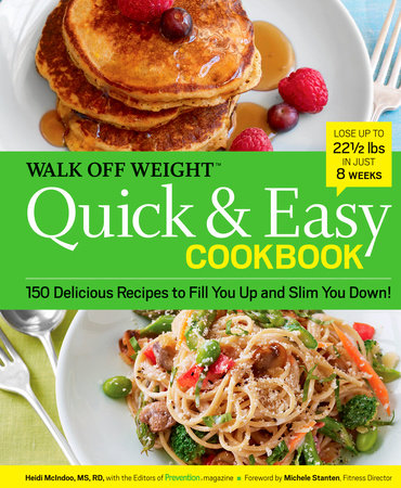 Walk Off Weight Quick & Easy Cookbook by Heidi McIndoo, M.S., R.D., L.D.N. and Editors Of Prevention Magazine