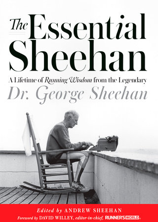 The Essential Sheehan by George Sheehan and David Willey