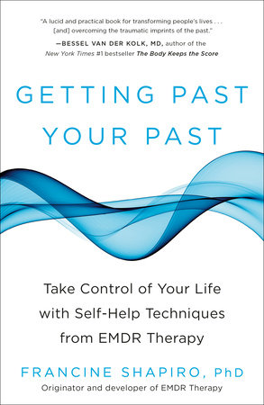 Getting Past Your Past by Francine Shapiro
