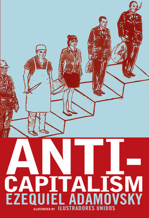 Anti-Capitalism by Ezequiel Adamovsky