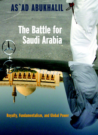 The Battle for Saudi Arabia by As'Ad Abukhalil