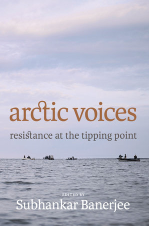Arctic Voices by Subhankar Banerjee