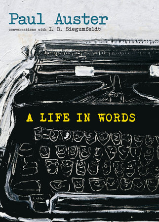 A Life in Words by Paul Auster and I. B. Siegumfeldt