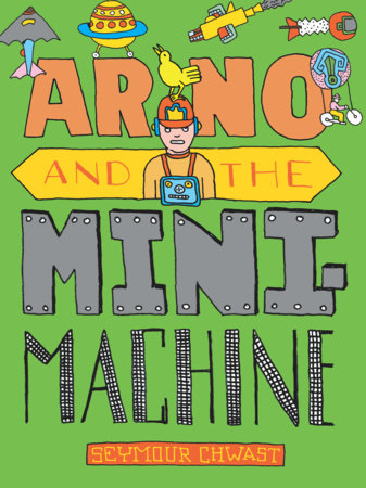 Arno and the MiniMachine by Seymour Chwast