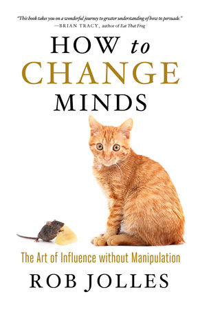How to Change Minds by Robert Jolles