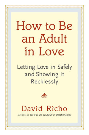 How to Be an Adult in Love by David Richo