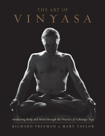 The Art of Vinyasa by Richard Freeman and Mary Taylor