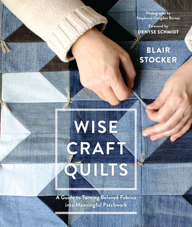 Wise Craft Quilts by Blair Stocker