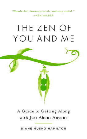 The Zen of You and Me by Diane Musho Hamilton