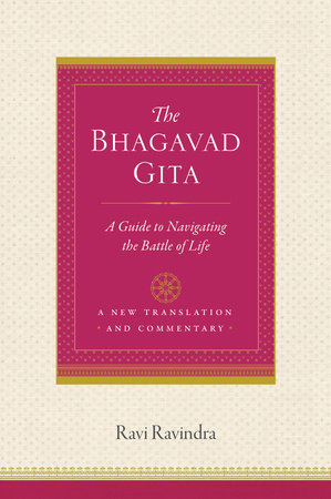 The Bhagavad Gita by Ravi Ravindra