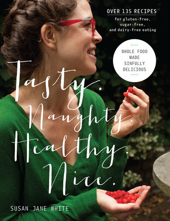 Tasty. Naughty. Healthy. Nice. by Susan Jane White