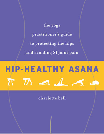 Hip-Healthy Asana by Charlotte Bell