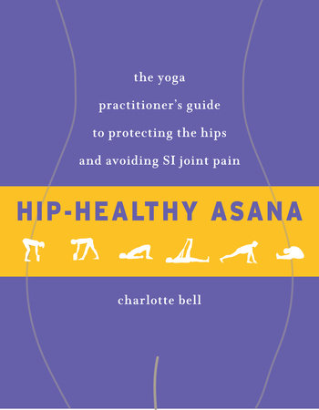 Hip-Healthy Asana by Charlotte Bell