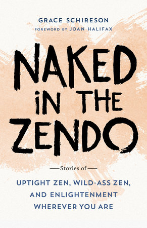 Naked in the Zendo by Grace Schireson