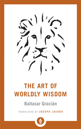 The Art of Worldly Wisdom by Baltasar Gracian