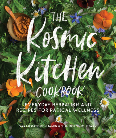 The Kosmic Kitchen Cookbook by Sarah Kate Benjamin and Summer Ashley Singletary