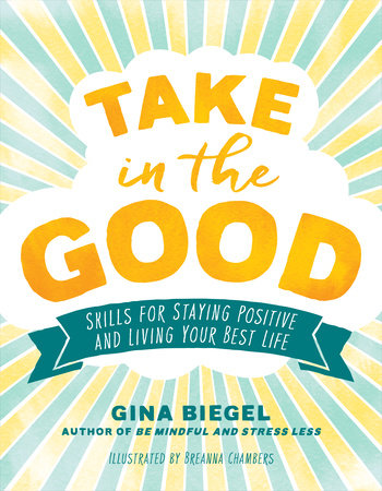 Take in the Good by Gina Biegel