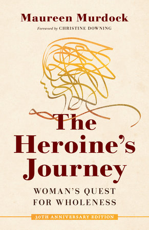 The Heroine's Journey by Maureen Murdock