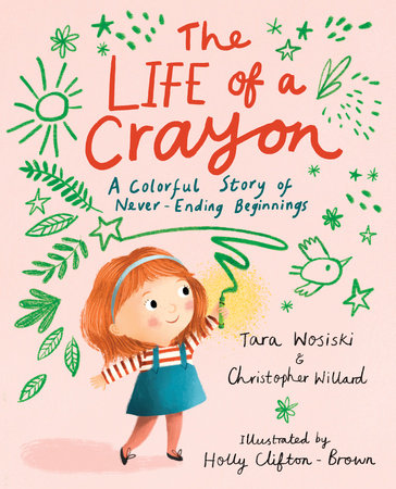 The Life of a Crayon by Christopher Willard and Tara Wosiski