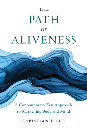 The Path of Aliveness by Christian Dillo