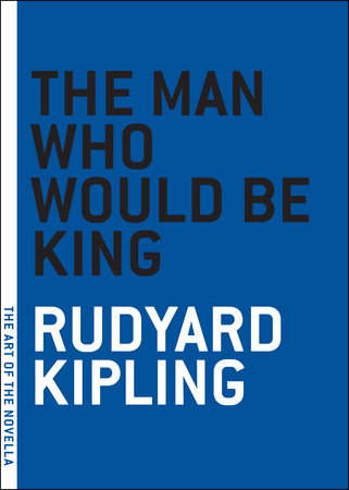 The Man Who Would Be King by Rudyard Kipling