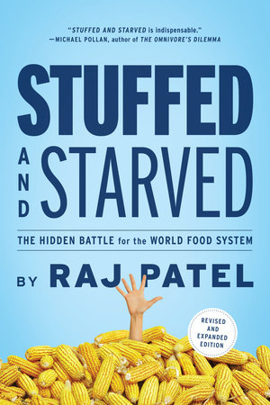 Stuffed and Starved by Raj Patel